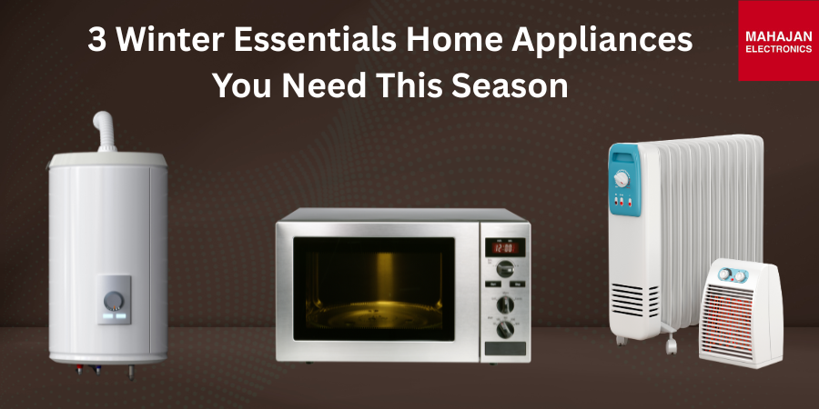 3 Winter Essentials Home Appliances You Need This Season