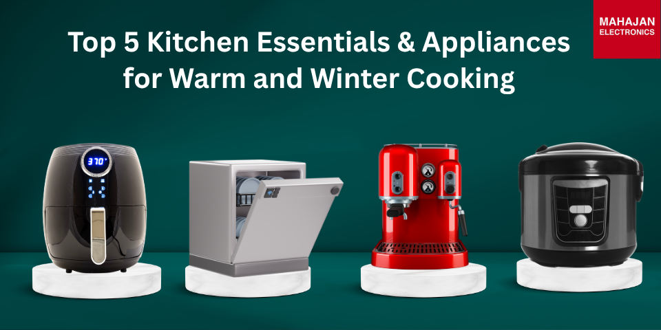 Top 5 Kitchen Essentials & Appliances for Warm and Winter Cooking