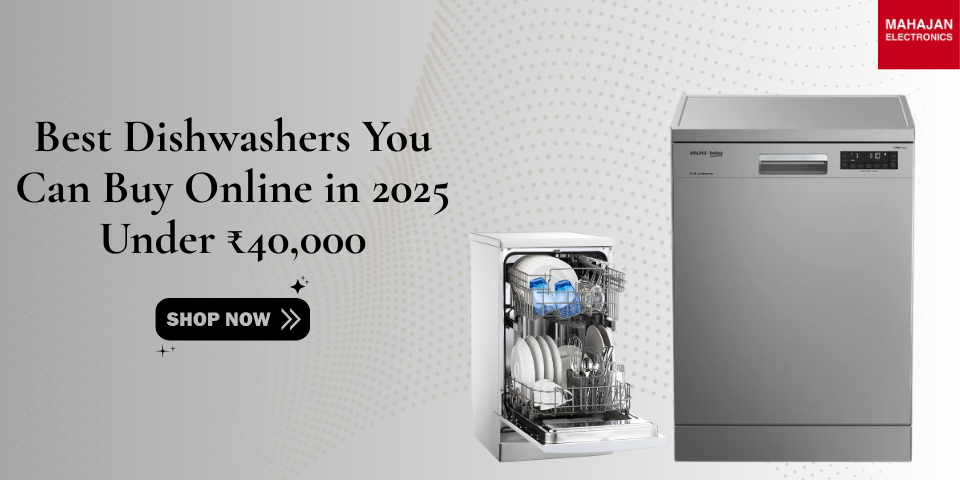 Best Dishwashers You Can Buy Online in 2025 Under ₹40,000