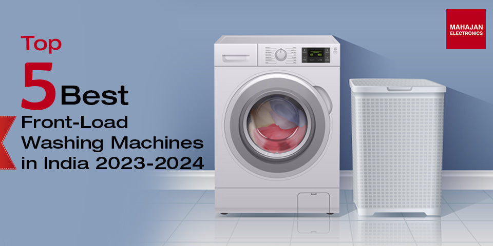 Top 5 Best Front-Load Washing Machines in India 2024