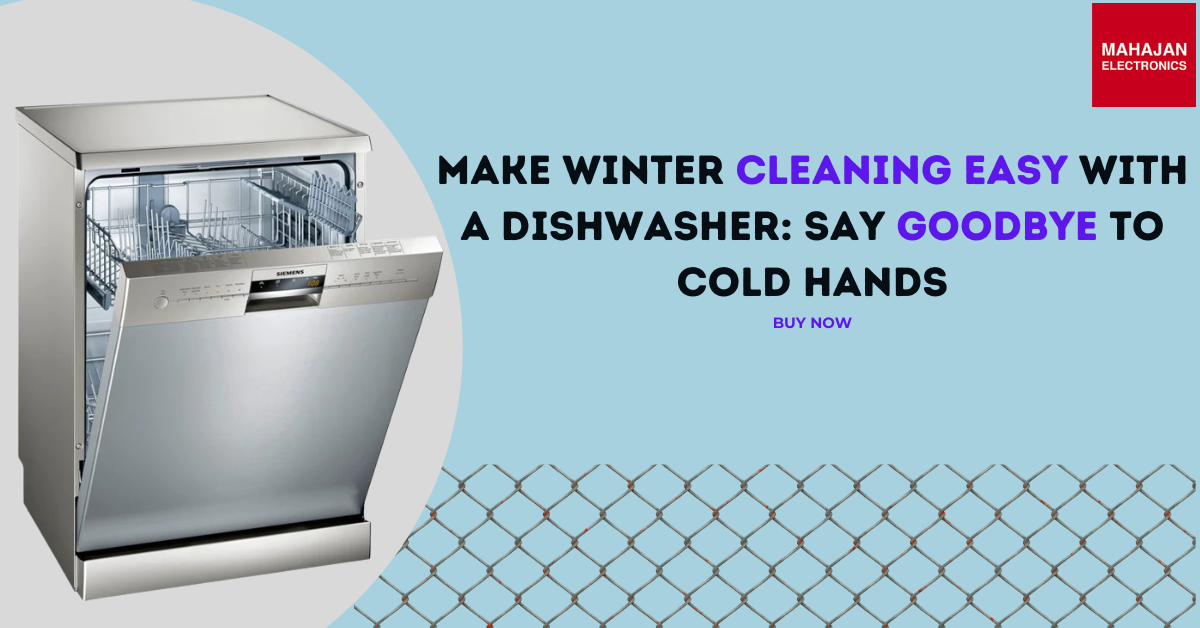 Make Winter Cleaning Easy with a Dishwasher: Say Goodbye to Cold Hands