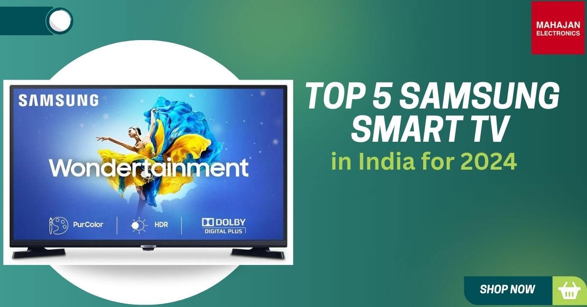 Top 5 Samsung Smart TVs in India for 2024