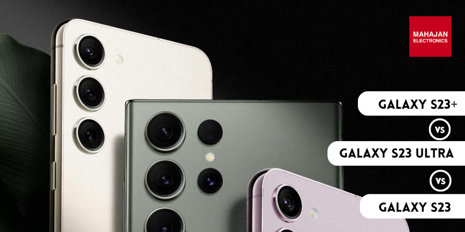 Rear cameras of the Samsung Galaxy S23+, S23 Ultra and S23 in cream, green and lavender, labelled Galaxy S23+ vs Galaxy S23 Ultra vs Galaxy S23, with the Mahajan Electronics logo