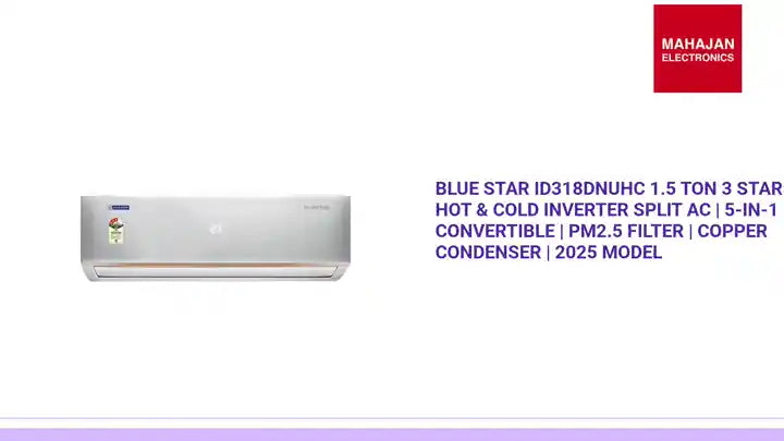 Blue Star ID318DNUHC 1.5 Ton 3 Star Hot & Cold Inverter Split AC | 5-in-1 Convertible | PM2.5 Filter | Copper Condenser | 2025 Model by@Outfy