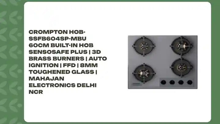 Crompton HOB-SSFB604SP-MBU 60CM Built-In Hob SensoSafe Plus | 3D Brass Burners | Auto Ignition | FFD | 8mm Toughened Glass | Mahajan Electronics Delhi NCR by@Outfy