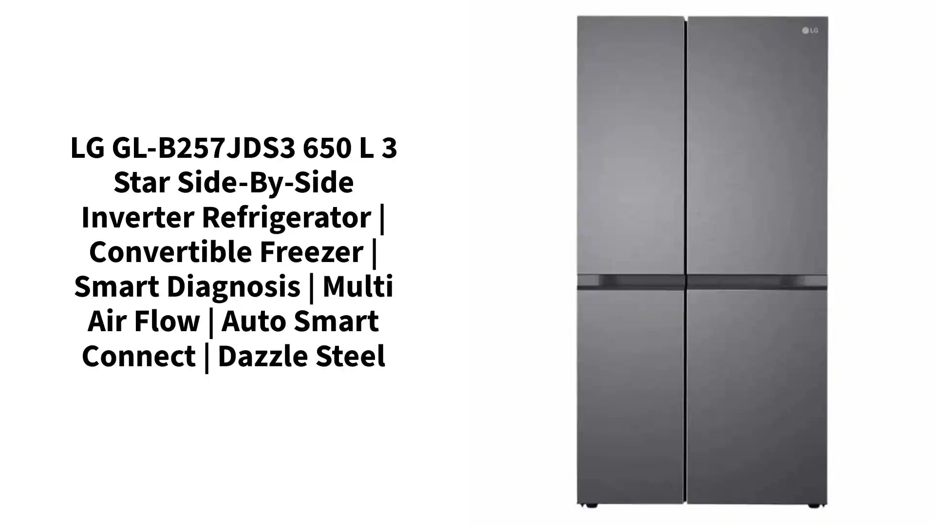 LG GL-B257JDS3 650 L 3 Star Side-by-Side Inverter Refrigerator | Convertible Freezer | Smart Diagnosis | Multi Air Flow | Auto Smart Connect | Dazzle Steel by@Outfy