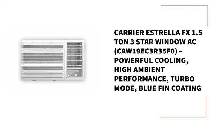 Carrier Estrella Fx 1.5 Ton 3 Star Window AC (CAW19EC3R35F0) – Powerful Cooling, High Ambient Performance, Turbo Mode, Blue Fin Coating by@Outfy