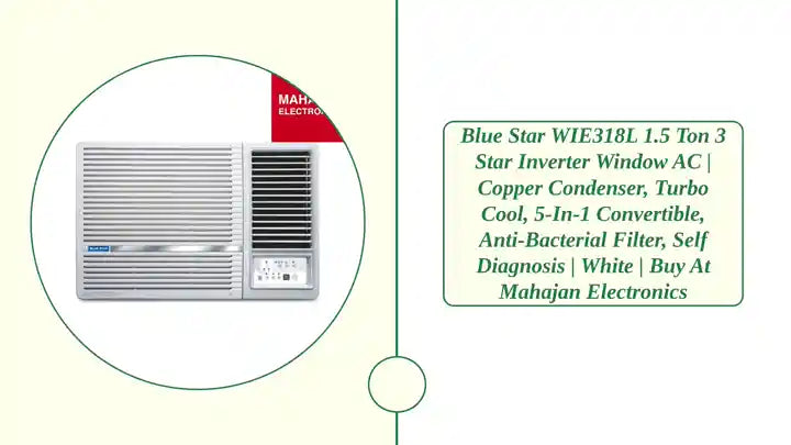 Blue Star WIE318L 1.5 Ton 3 Star Inverter Window AC | Copper Condenser, Turbo Cool, 5-in-1 Convertible, Anti-Bacterial Filter, Self Diagnosis | White | Buy at Mahajan Electronics by@Outfy