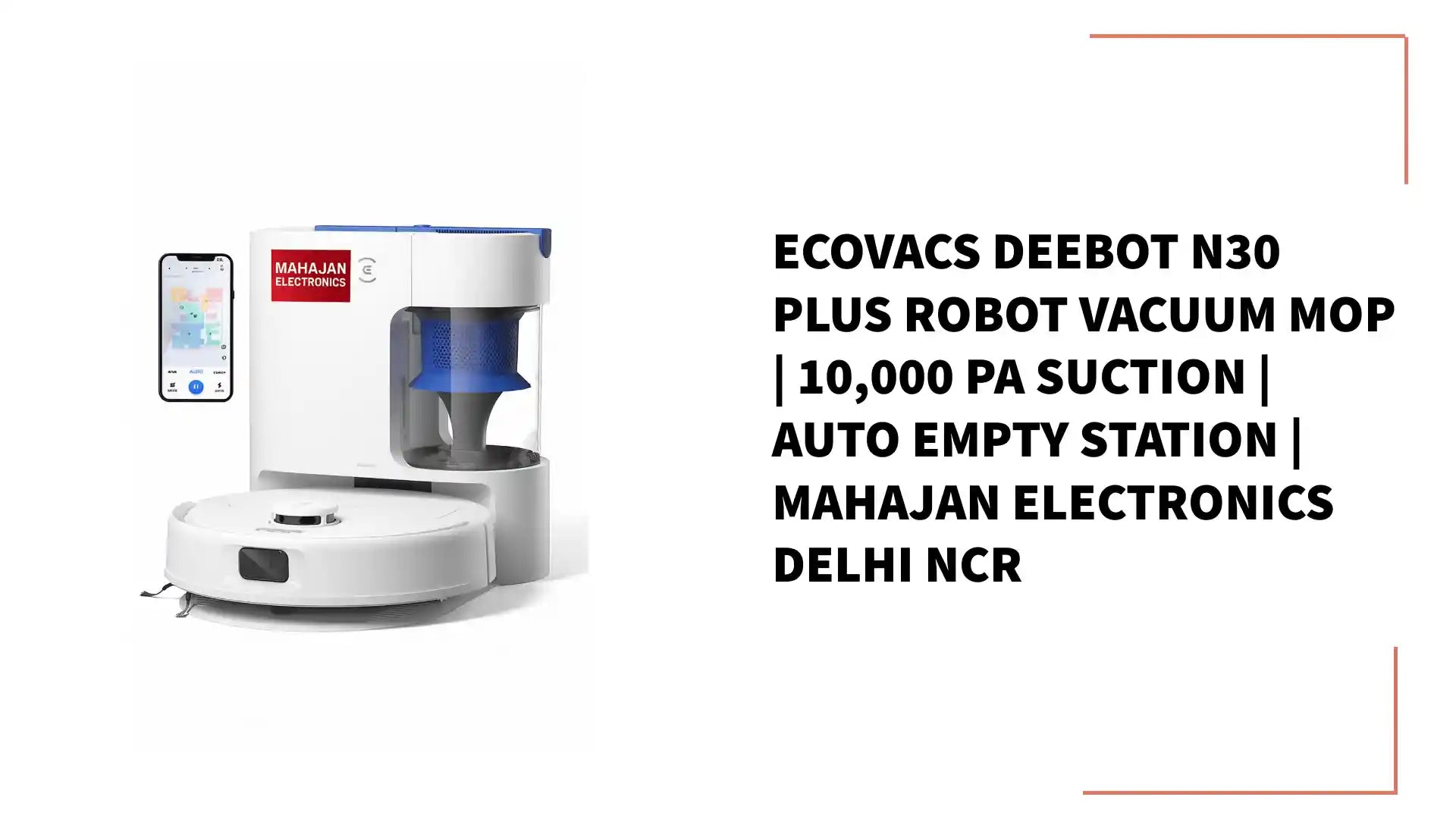 Ecovacs Deebot N30 Plus Robot Vacuum Mop | 10,000 Pa Suction | Auto Empty Station | Mahajan Electronics Delhi NCR by@Outfy