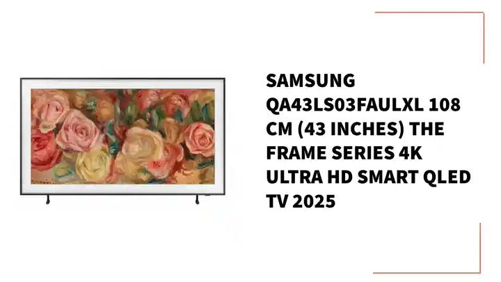 Samsung QA43LS03FAULXL 108 cm (43 inches) The Frame Series 4K Ultra HD Smart QLED TV 2025 by@Outfy