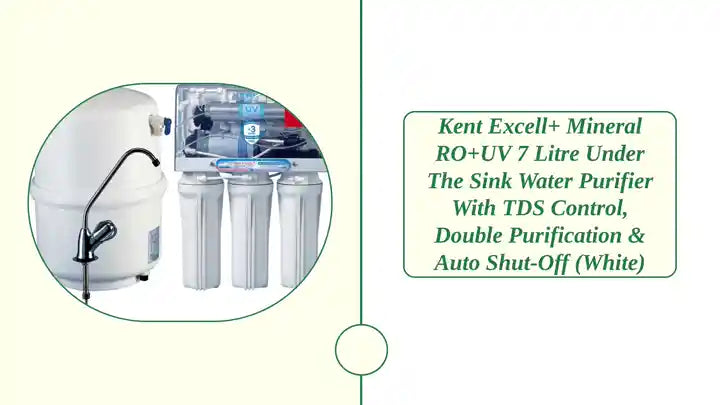 Kent Excell+ Mineral RO+UV 7 Litre Under the Sink Water Purifier with TDS Control, Double Purification & Auto Shut-Off (White) by@Outfy