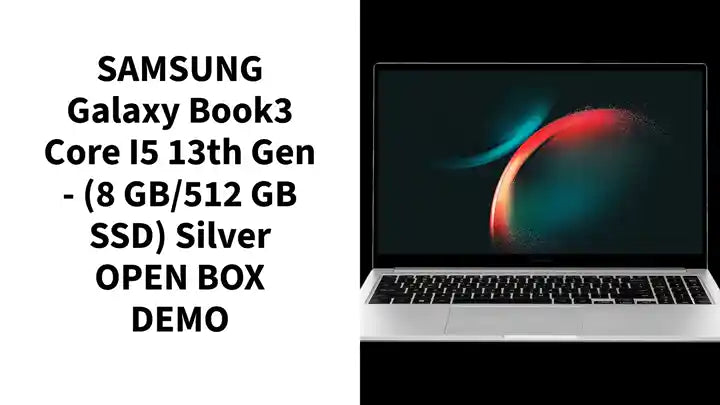 SAMSUNG Galaxy Book3 Core i5 13th Gen - (8 GB/512 GB SSD) Silver OPEN BOX DEMO by@Outfy