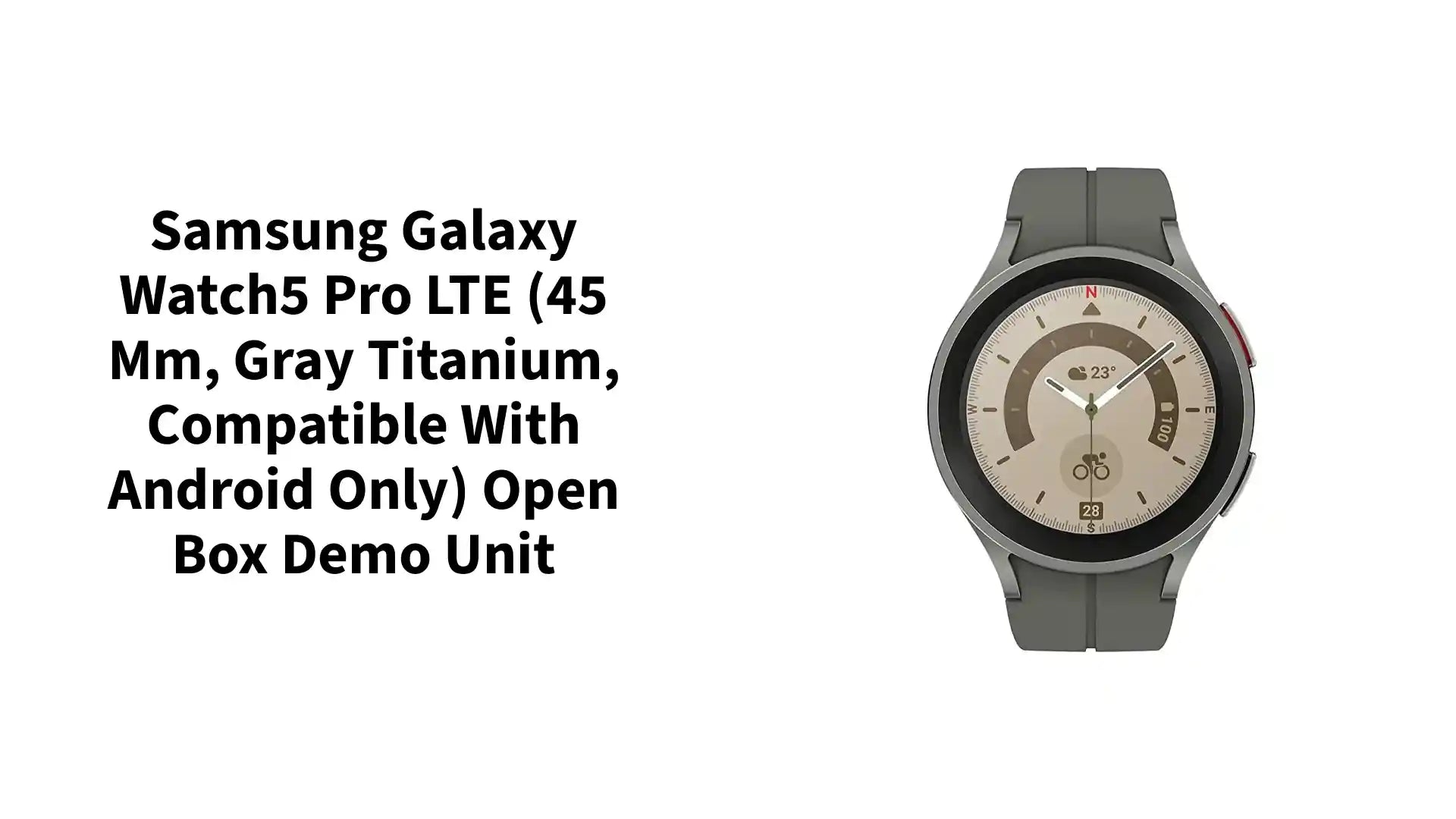 Samsung Galaxy Watch5 Pro LTE (45 mm, Gray Titanium, Compatible with Android only) Open Box Demo Unit by@Outfy