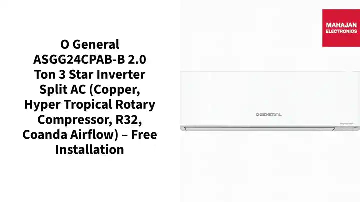 O General ASGG24CPAB-B 2.0 Ton 3 Star Inverter Split AC (Copper, Hyper Tropical Rotary Compressor, R32, Coanda Airflow) – Free Installation by@Outfy