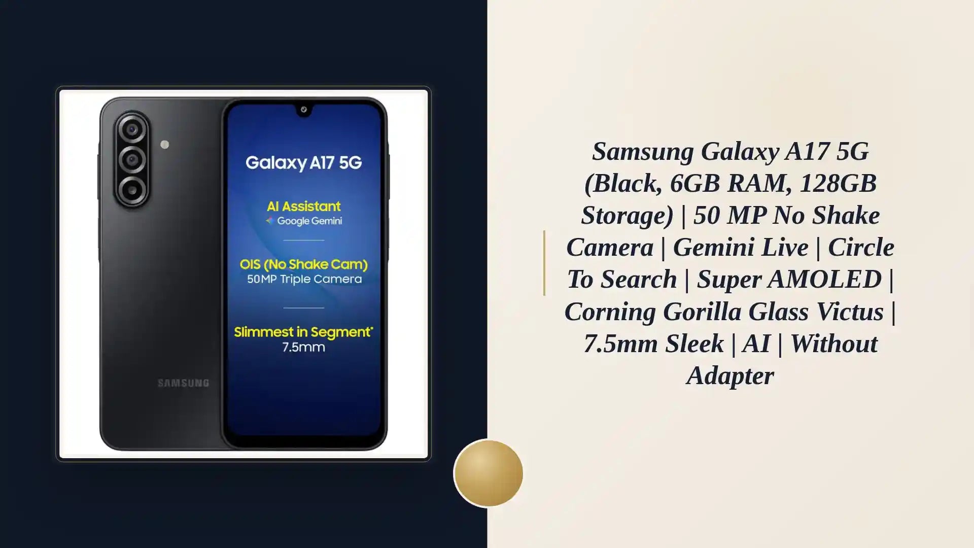 Samsung Galaxy A17 5G (Black, 6GB RAM, 128GB Storage) | 50 MP No Shake Camera | Gemini Live | Circle to Search | Super AMOLED | Corning Gorilla Glass Victus | 7.5mm Sleek | AI | Without Adapter by@Outfy
