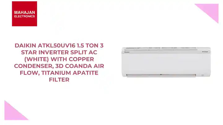 Daikin ATKL50UV16 1.5 Ton 3 Star Inverter Split AC (White) with Copper Condenser, 3D Coanda Air Flow, Titanium Apatite Filter by@Outfy