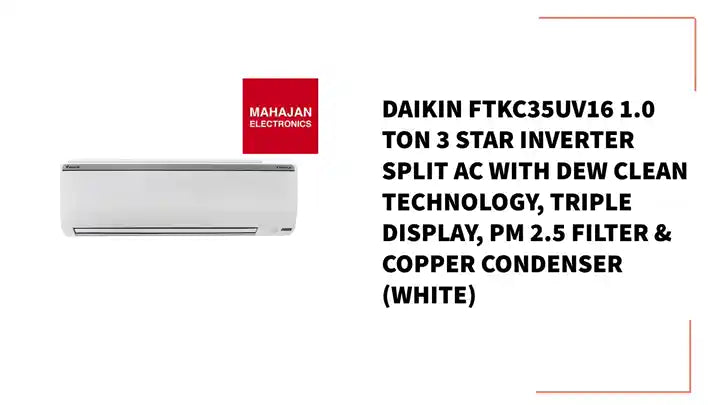 Daikin FTKC35UV16 1.0 Ton 3 Star Inverter Split AC with Dew Clean Technology, Triple Display, PM 2.5 Filter & Copper Condenser (White) by@Outfy