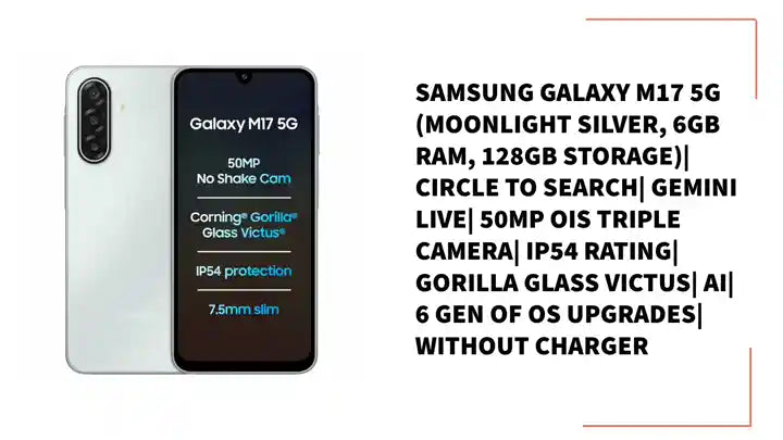 Samsung Galaxy M17 5G (Moonlight Silver, 6GB RAM, 128GB Storage)| Circle to Search| Gemini Live| 50MP OIS Triple Camera| IP54 Rating| Gorilla Glass Victus| AI| 6 Gen of OS Upgrades| Without Charger by@Outfy