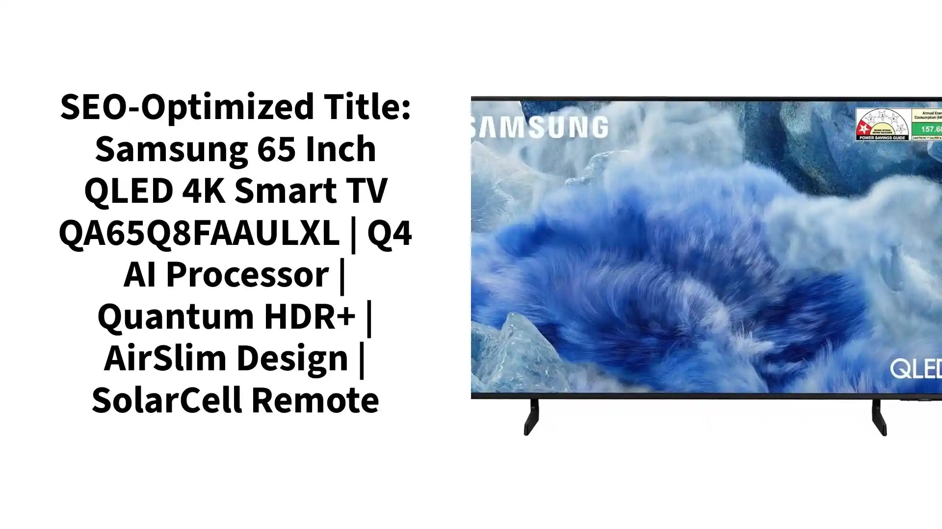 SEO-Optimized Title: Samsung 65 Inch QLED 4K Smart TV QA65Q8FAAULXL | Q4 AI Processor | Quantum HDR+ | AirSlim Design | SolarCell Remote by@Outfy
