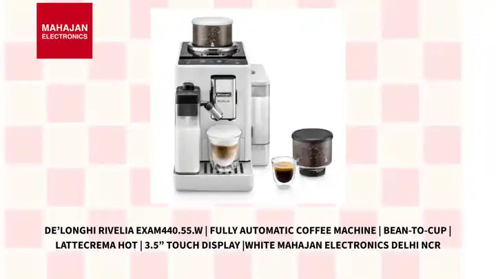 De’Longhi Rivelia EXAM440.55.W | Fully Automatic Coffee Machine | Bean-to-Cup | LatteCrema Hot | 3.5” Touch Display |White Mahajan Electronics Delhi NCR by@Outfy