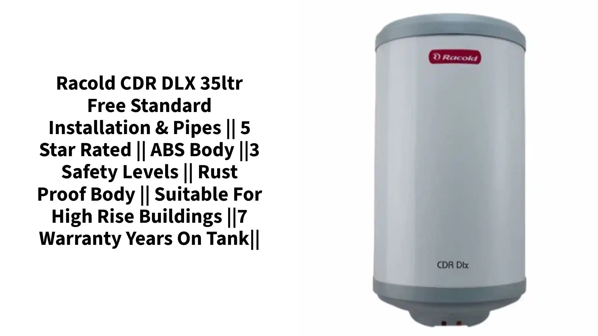 Racold CDR DLX 35ltr Free Standard Installation & Pipes || 5 Star Rated || ABS Body ||3 Safety Levels || Rust Proof Body || Suitable for High Rise Buildings ||7 Warranty years on tank|| by@Outfy