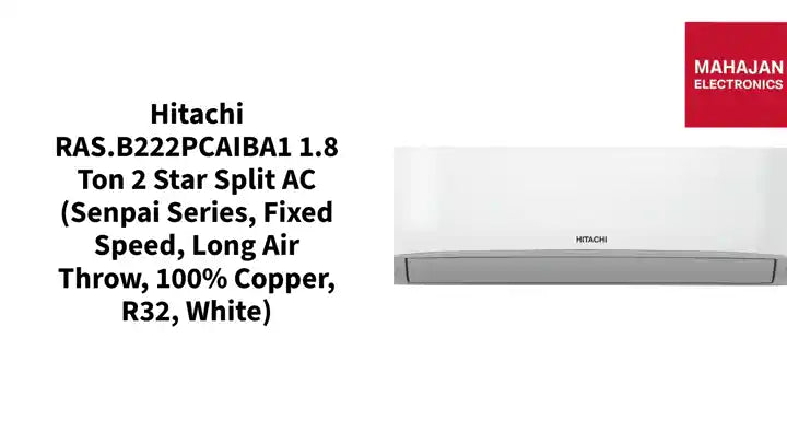 Hitachi RAS.B222PCAIBA1 1.8 Ton 2 Star Split AC (Senpai Series, Fixed Speed, Long Air Throw, 100% Copper, R32, White) by@Outfy