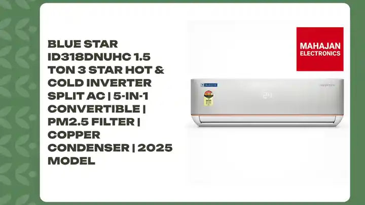 Blue Star ID318DNUHC 1.5 Ton 3 Star Hot & Cold Inverter Split AC | 5-in-1 Convertible | PM2.5 Filter | Copper Condenser | 2025 Model by@Outfy