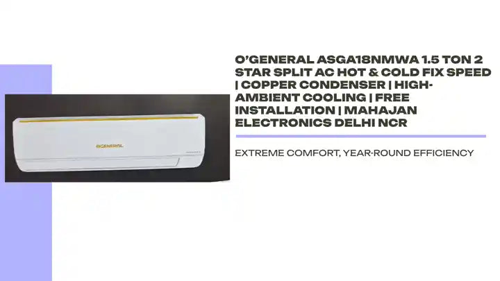 O’General ASGA18NMWA 1.5 Ton 2 Star Split AC Hot & Cold Fix Speed | Copper Condenser | High-Ambient Cooling | Free Installation | Mahajan Electronics Delhi NCR by@Outfy