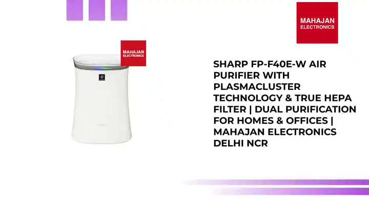 Sharp FP-F40E-W Air Purifier with Plasmacluster Technology & True HEPA Filter | Dual Purification for Homes & Offices | Mahajan Electronics Delhi NCR by@Outfy