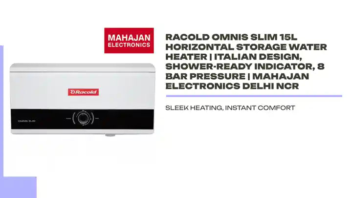 Racold Omnis Slim 15L Horizontal Storage Water Heater | Italian Design, Shower-Ready Indicator, 8 Bar Pressure | Mahajan Electronics Delhi NCR by@Outfy