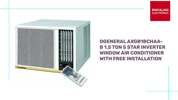 Ogeneral AXGB18CHAA-B 1.5 Ton 5 Star Inverter Window Air Conditioner With Free Installation by@Outfy