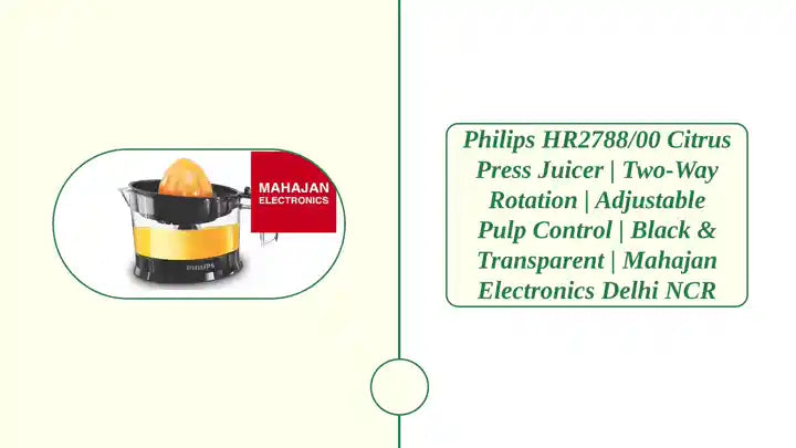 Philips HR2788/00 Citrus Press Juicer | Two-Way Rotation | Adjustable Pulp Control | Black & Transparent | Mahajan Electronics Delhi NCR by@Outfy