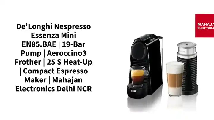 De’Longhi Nespresso Essenza Mini EN85.BAE | 19-Bar Pump | Aeroccino3 Frother | 25 s Heat-Up | Compact Espresso Maker | Mahajan Electronics Delhi NCR by@Outfy