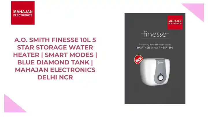 A.O. Smith Finesse 10L 5 Star Storage Water Heater | Smart Modes | Blue Diamond Tank | Mahajan Electronics Delhi NCR by@Outfy
