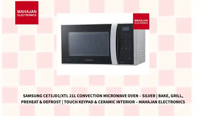 Samsung CE73JD1/XTL 21L Convection Microwave Oven – Silver | Bake, Grill, Preheat & Defrost | Touch Keypad & Ceramic Interior – Mahajan Electronics by@Outfy