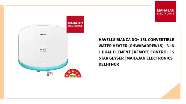 Havells Bianca DG+ 15L Convertible Water Heater (GHWVBADREW15) | 3-in-1 Dual Element | Remote Control | 5 Star Geyser | Mahajan Electronics Delhi NCR by@Outfy