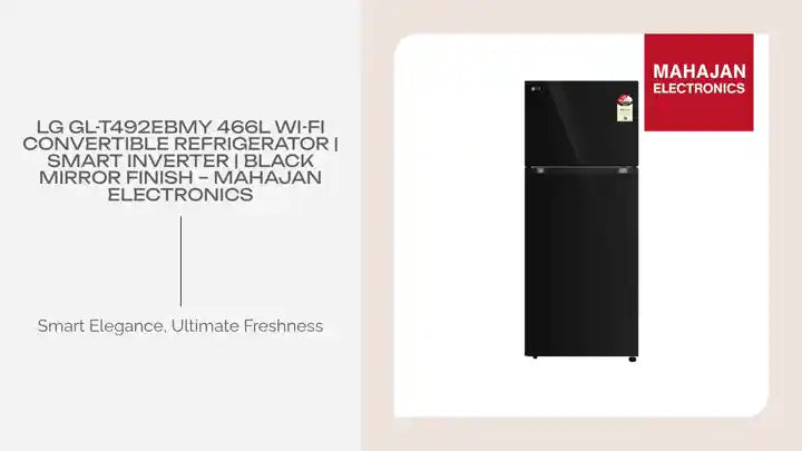LG GL-T492EBMY 466L Wi-Fi Convertible Refrigerator | Smart Inverter | Black Mirror Finish – Mahajan Electronics by@Outfy