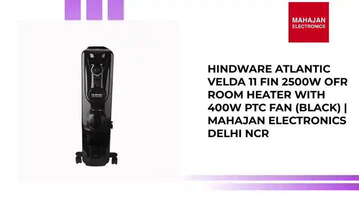 Hindware Atlantic Velda 11 Fin 2500W OFR Room Heater with 400W PTC Fan (Black) | Mahajan Electronics Delhi NCR by@Outfy
