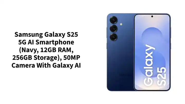 Samsung Galaxy S25 5G AI Smartphone (Navy, 12GB RAM, 256GB Storage), 50MP Camera with Galaxy AI by@Outfy