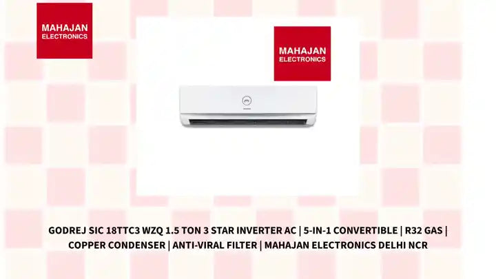 Godrej SIC 18TTC3 WZQ 1.5 Ton 3 Star Inverter AC | 5-in-1 Convertible | R32 Gas | Copper Condenser | Anti-Viral Filter | Mahajan Electronics Delhi NCR by@Outfy