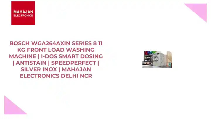 Bosch WGA264AXIN Series 8 11 kg Front Load Washing Machine | i-DOS Smart Dosing | AntiStain | SpeedPerfect | Silver Inox | Mahajan Electronics Delhi NCR by@Outfy