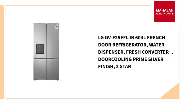 LG GV-F25FFLJB 604L French Door Refrigerator, Water Dispenser, Fresh Converter+, DoorCooling Prime Silver Finish, 2 Star by@Outfy