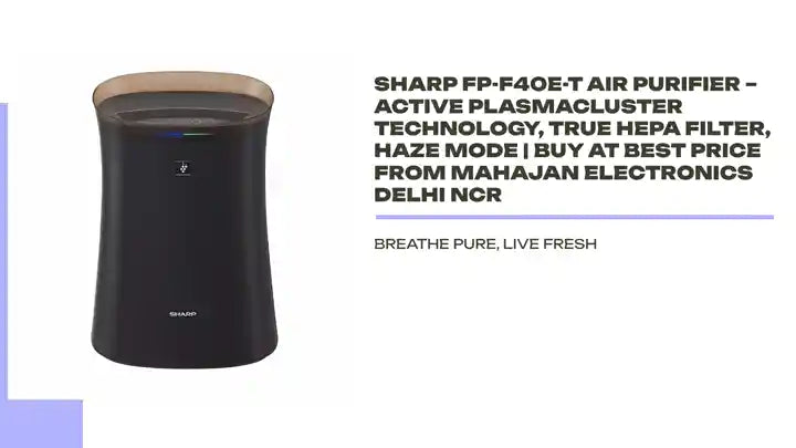 Sharp FP-F40E-T Air Purifier – Active Plasmacluster Technology, True HEPA Filter, HAZE Mode | Buy at Best Price from Mahajan Electronics Delhi NCR by@Outfy