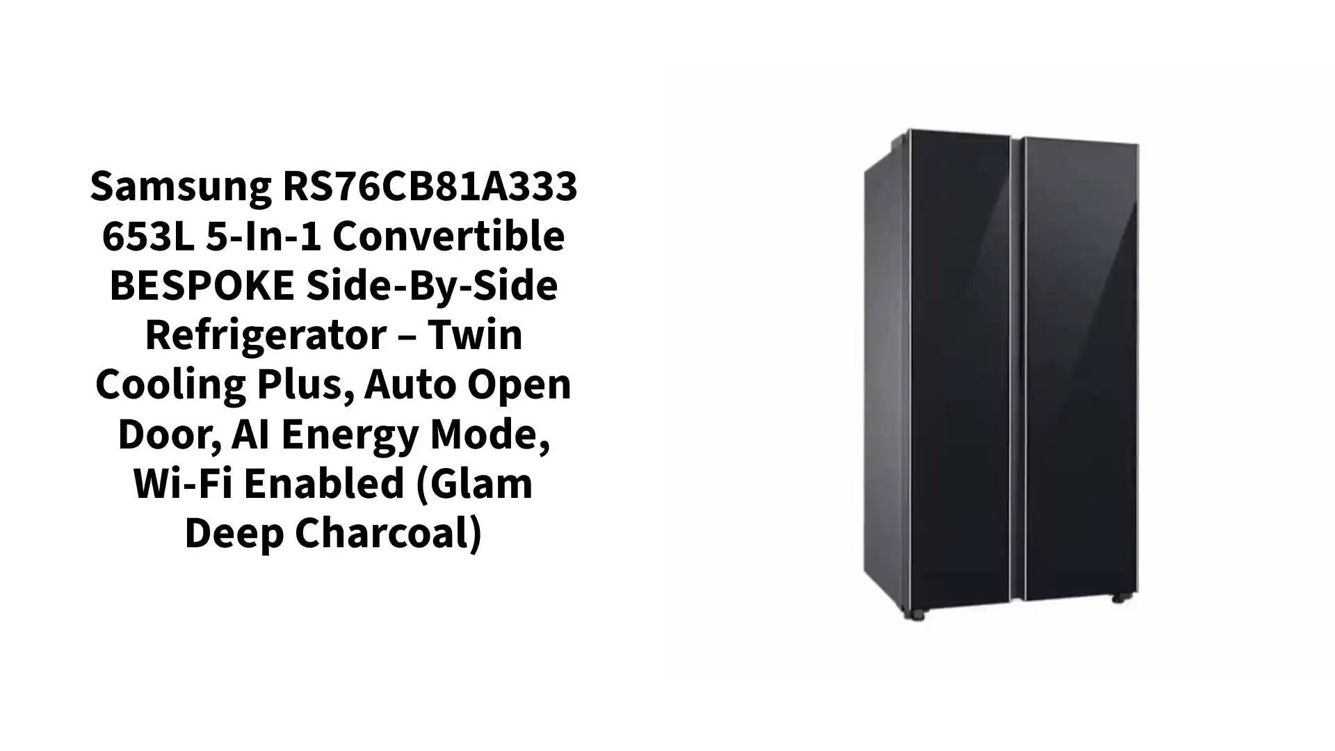 Samsung RS76CB81A333 653L 5-in-1 Convertible BESPOKE Side-by-Side Refrigerator – Twin Cooling Plus, Auto Open Door, AI Energy Mode, Wi-Fi Enabled (Glam Deep Charcoal) by@Outfy