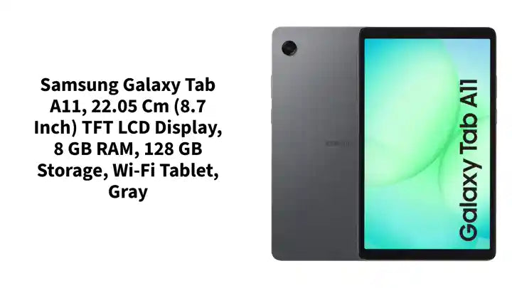 Samsung Galaxy Tab A11, 22.05 cm (8.7 inch) TFT LCD Display, 8 GB RAM, 128 GB Storage, Wi-Fi Tablet, Gray by@Outfy
