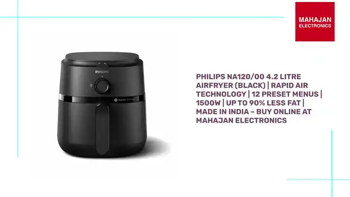 Philips NA120/00 4.2 Litre Airfryer (Black) | Rapid Air Technology | 12 Preset Menus | 1500W | Up to 90% Less Fat | Made in India – Buy Online at Mahajan Electronics by@Outfy