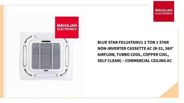 Blue Star FD124TANU1 2 Ton 1 Star Non-Inverter Cassette AC (R-32, 360° Airflow, Turbo Cool, Copper Coil, Self Clean) – Commercial Ceiling AC by@Outfy