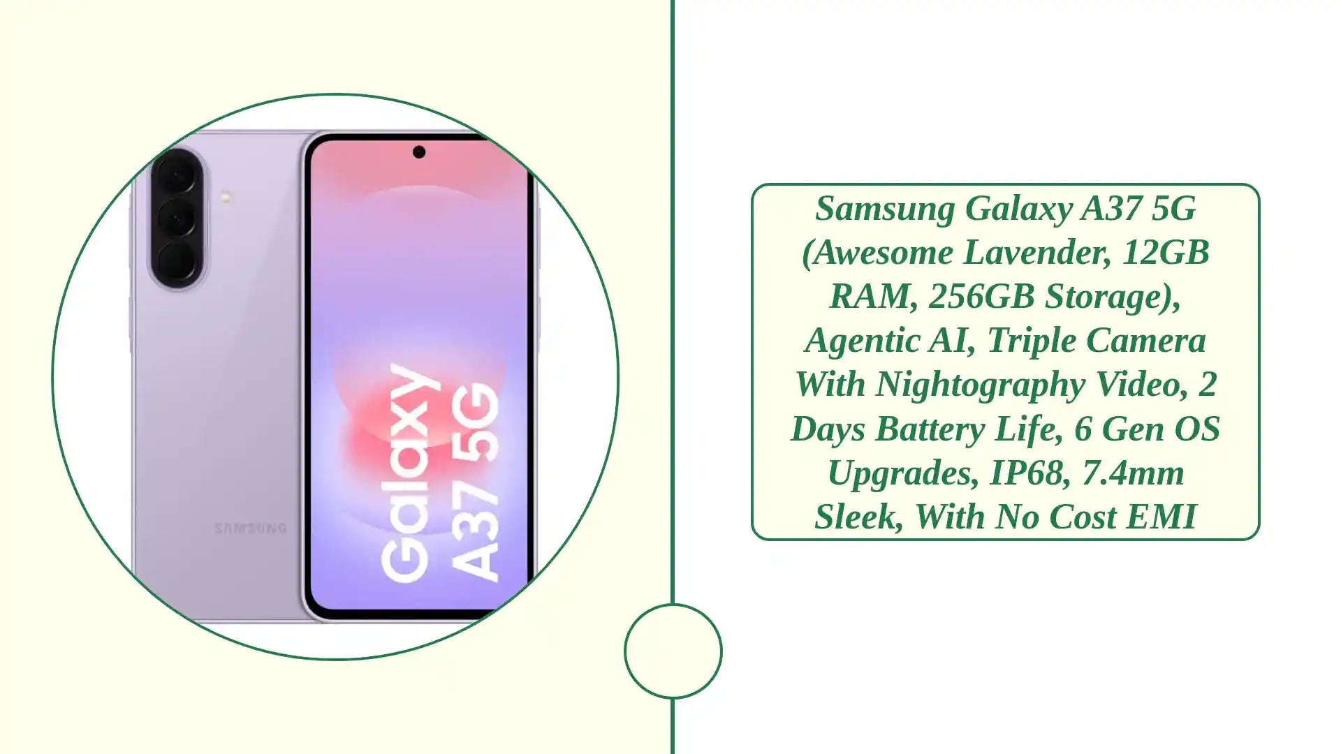 Samsung Galaxy A37 5G (Awesome Lavender, 12GB RAM, 256GB Storage), Agentic AI, Triple Camera with Nightography Video, 2 Days Battery Life, 6 Gen OS Upgrades, IP68, 7.4mm Sleek, with No Cost EMI by@Outfy