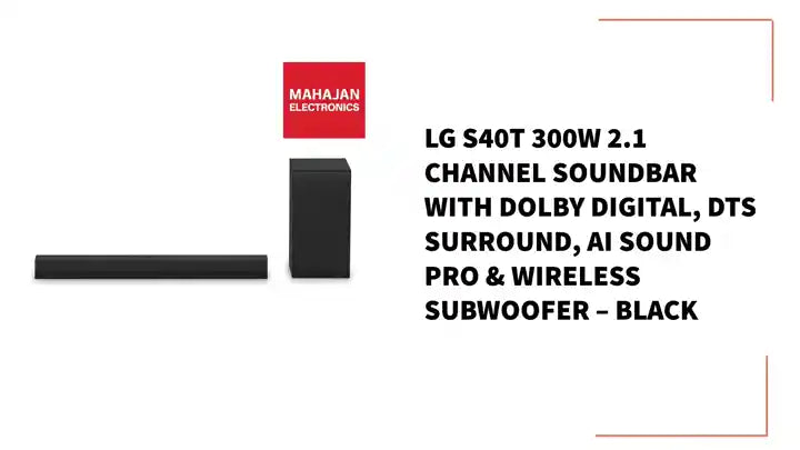 LG S40T 300W 2.1 Channel Soundbar with Dolby Digital, DTS Surround, AI Sound Pro & Wireless Subwoofer – Black by@Outfy