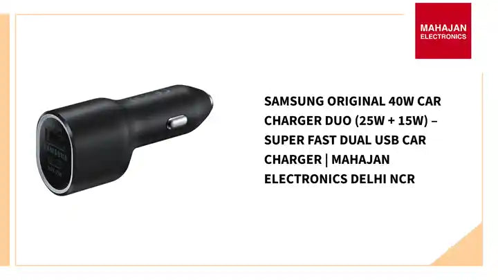 Samsung Original 40W Car Charger Duo (25W + 15W) – Super Fast Dual USB Car Charger | Mahajan Electronics Delhi NCR by@Outfy